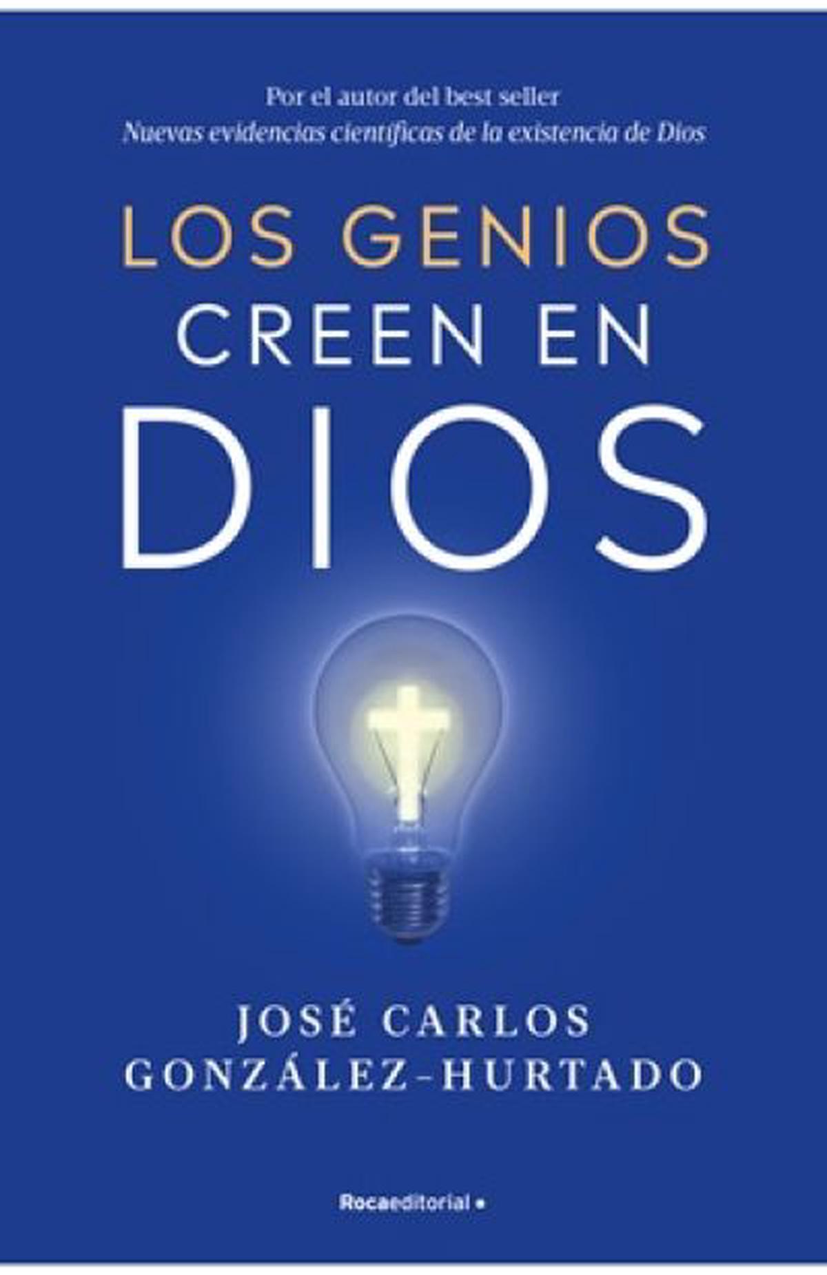 Los genios creen en Dios: la fe en la ciencia a través de la historia