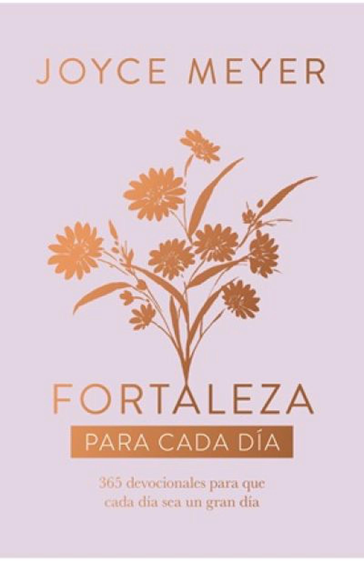 Fortaleza para cada día: 365 devociones para una vida plena