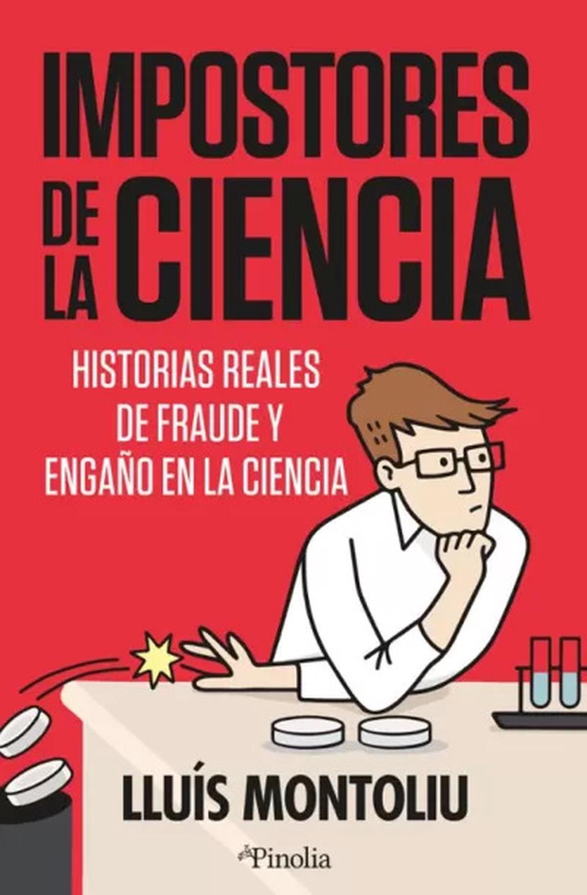Impostores de la ciencia: el lado oscuro de la investigación científica