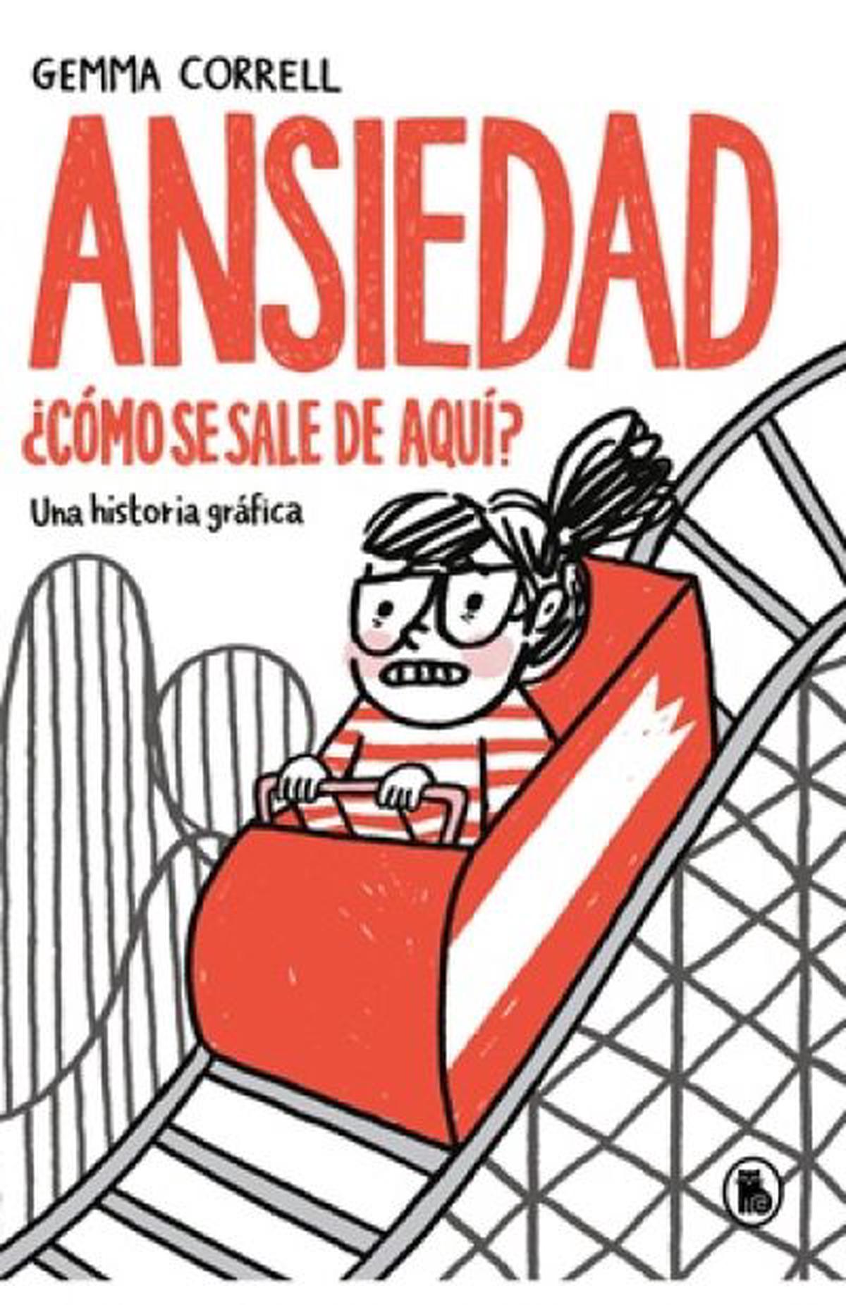 Ansiedad: ¿Cómo se sale de aquí? Una historia gráfica de Gemma Correll