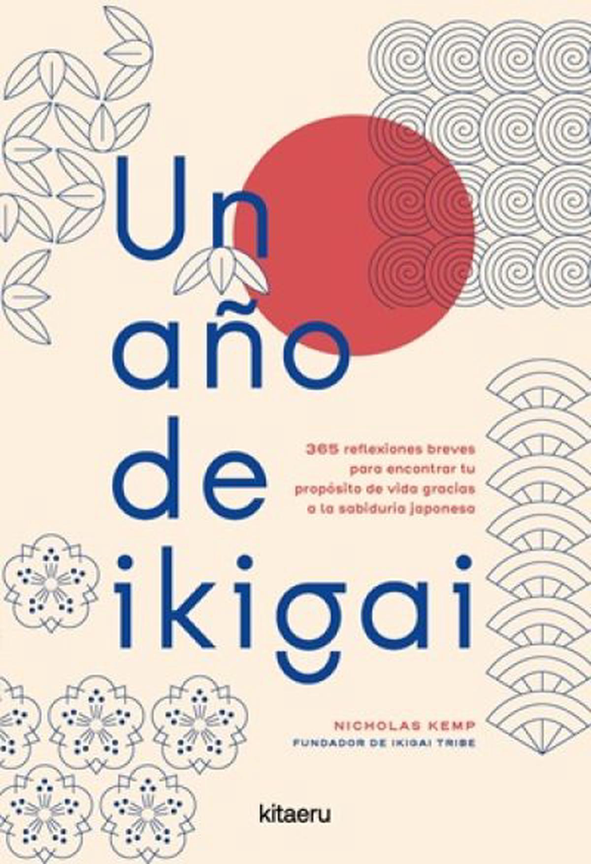 Un año de ikigai: 365 reflexiones para vivir con propósito cada día