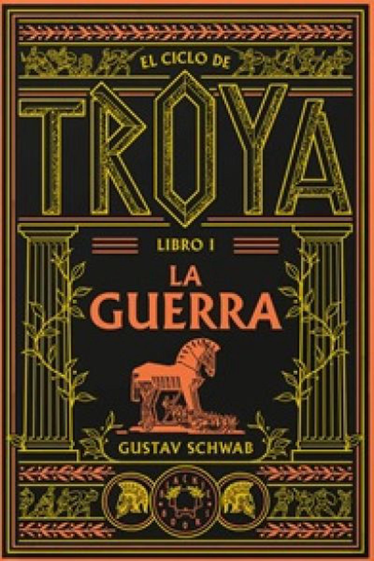 El ciclo de Troya. Libro 1: La guerra, un clásico que revive la épica
