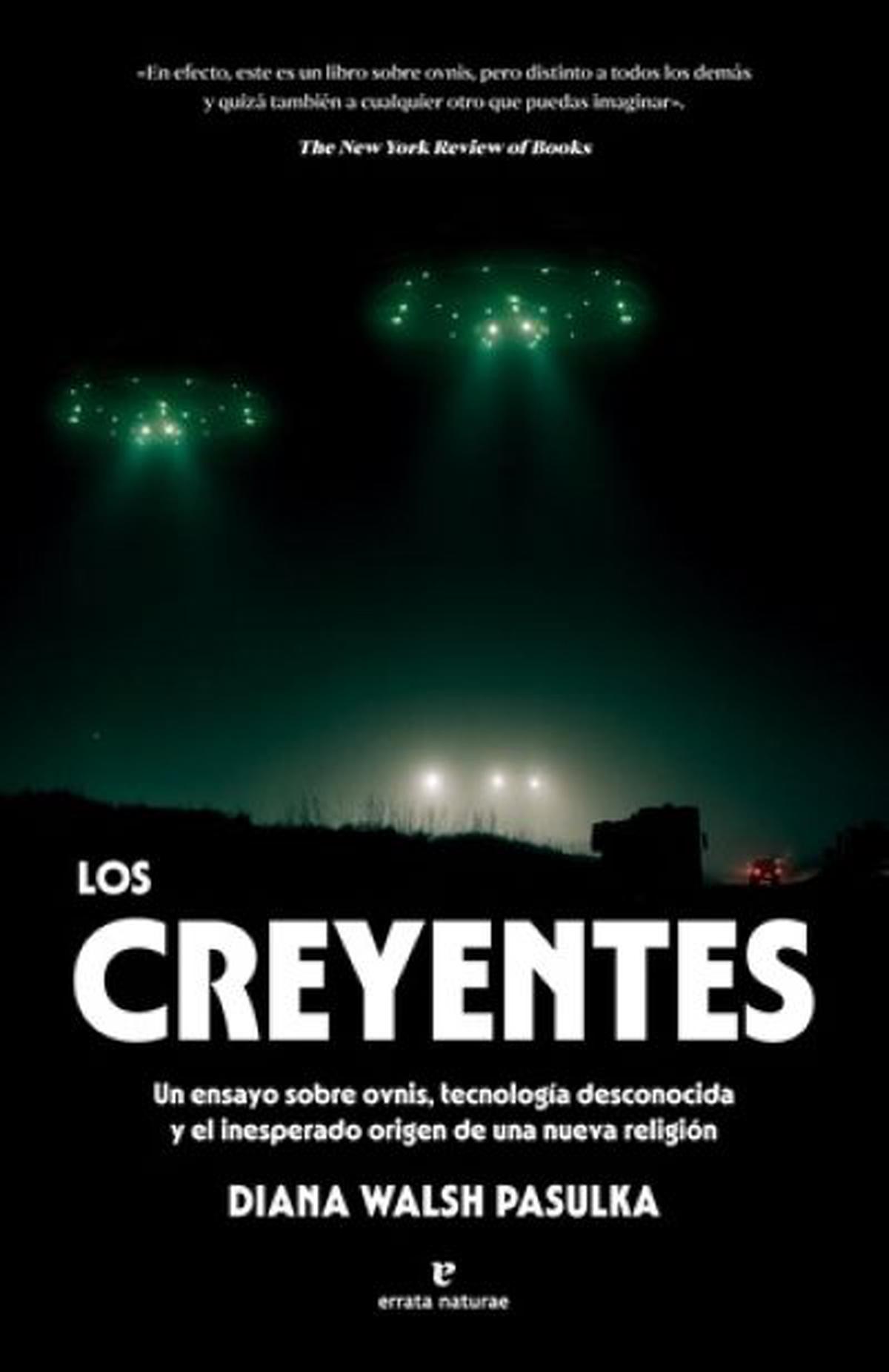 Los creyentes: la nueva religión de los ovnis y la ciencia