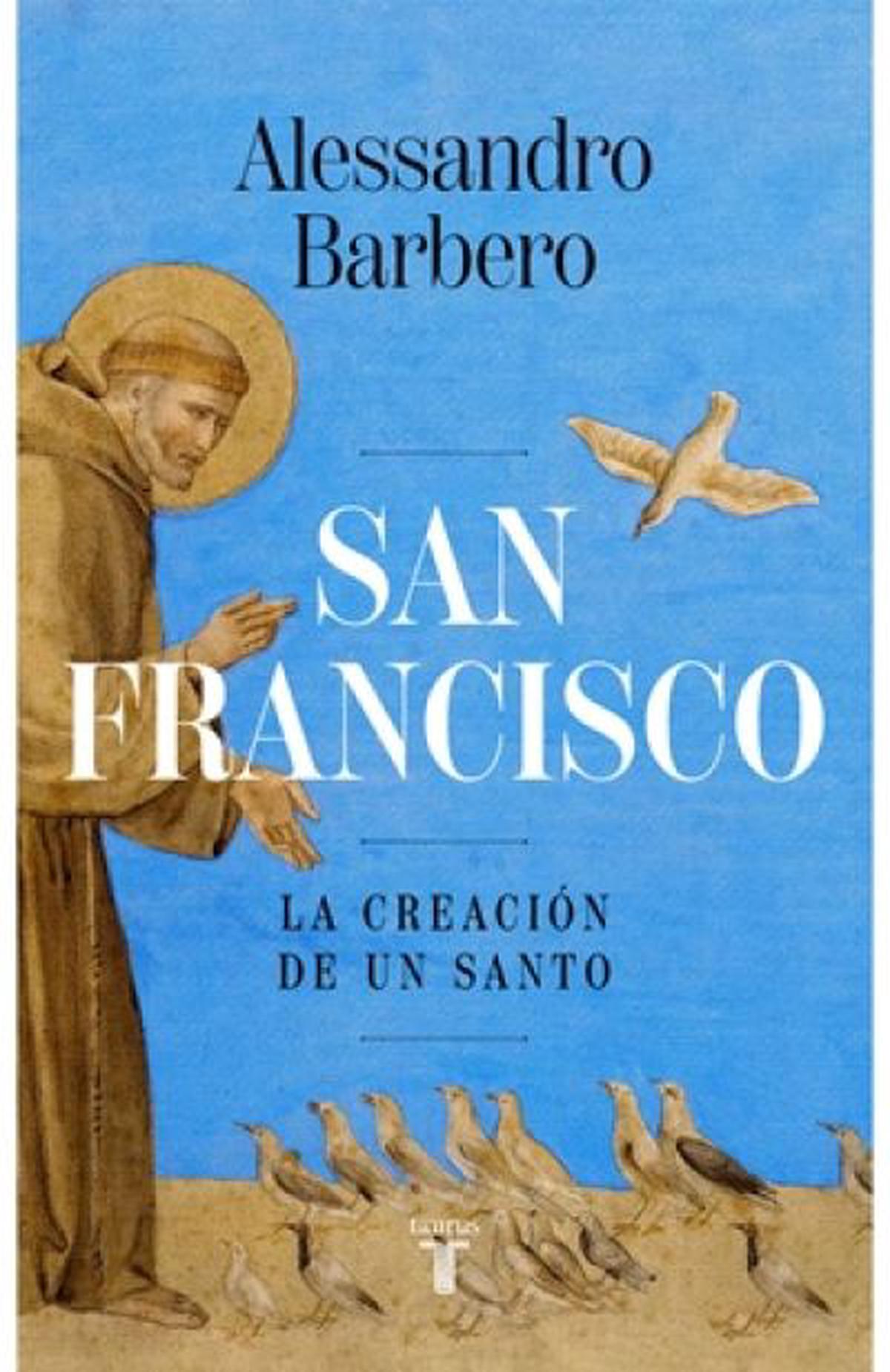 San Francisco: la vida y contradicciones del santo más popular de la Iglesia católica